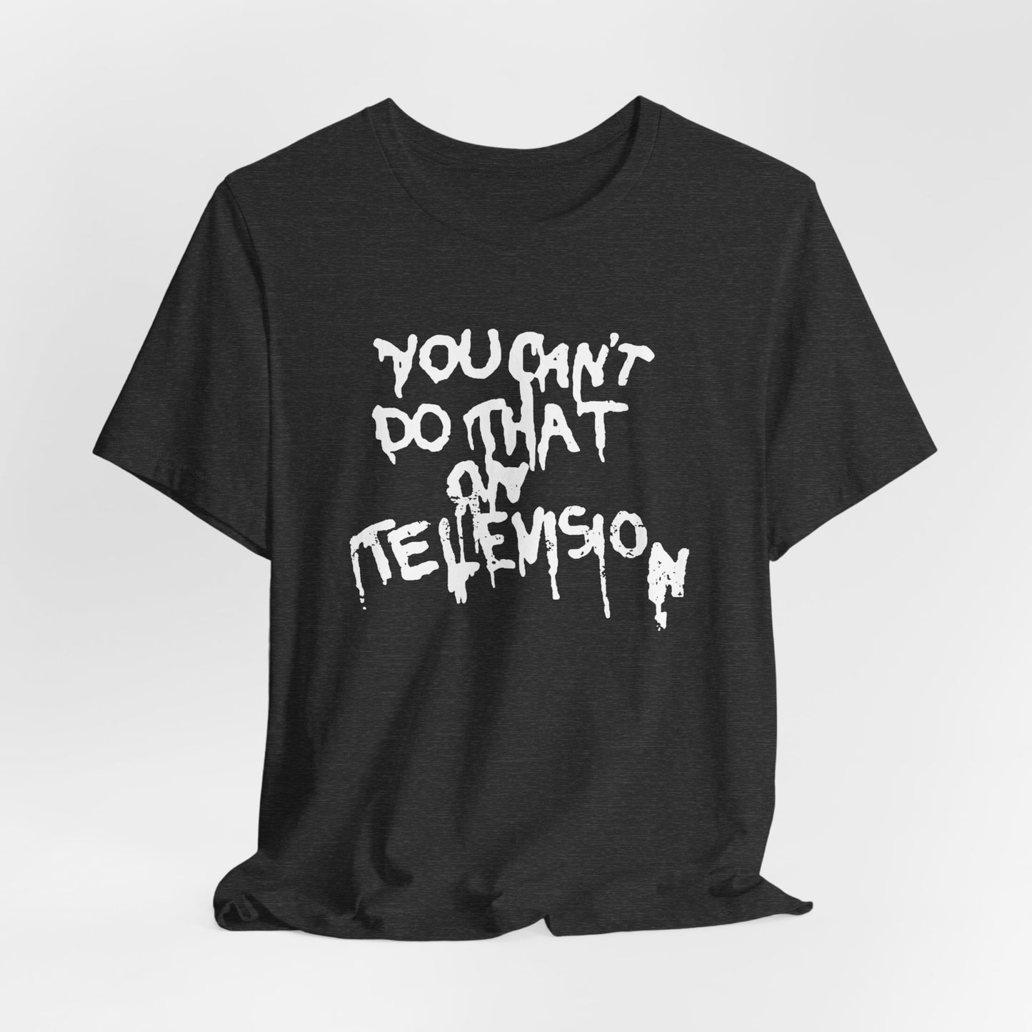 "You Can't Do That On Television" Gender-Neutral Tee