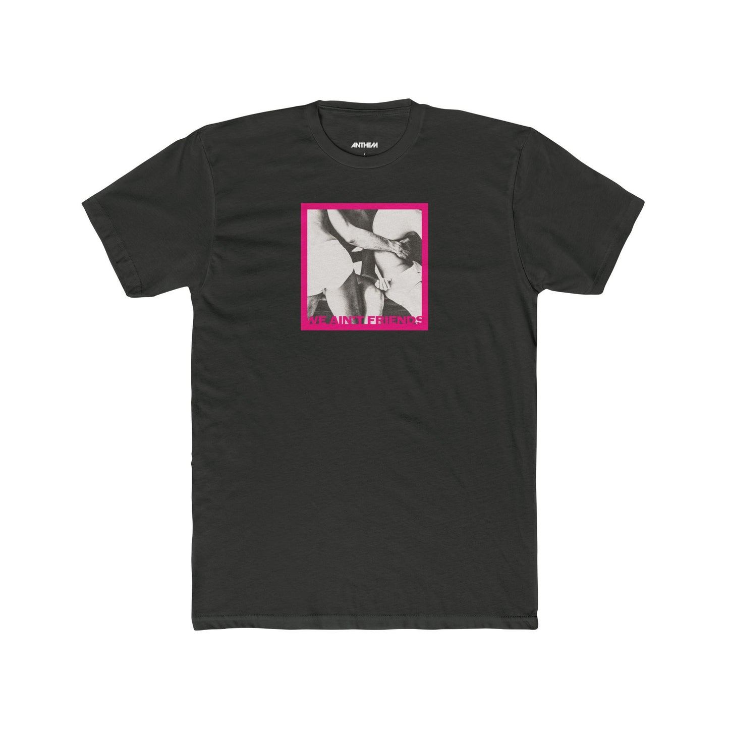 We Ain't Friends Men's Cotton Crew Tee