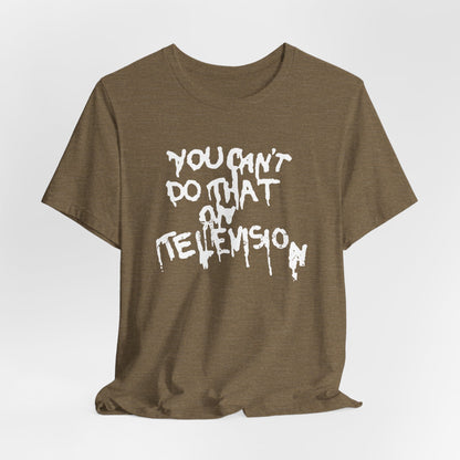 "You Can't Do That On Television" Gender-Neutral Tee