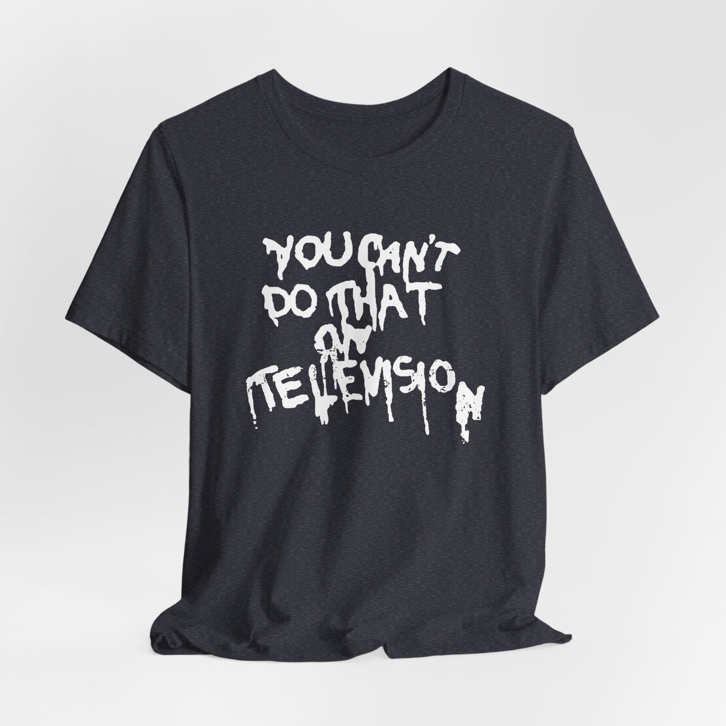 "You Can't Do That On Television" Gender-Neutral Tee